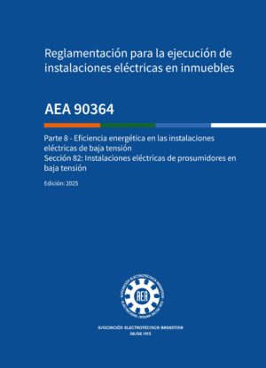 AEA 90364-8-82  Eficiencia energética en las instalaciones eléctricas de baja tensión. Sección 82 - Prosumidores en BT. Edición 2025