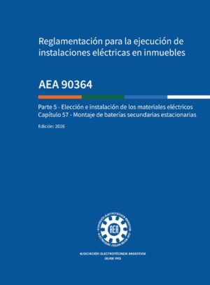 AEA 90364-5-57 Elección e instalación de los materiales eléctricos - Capítulo 57 Montaje de baterías secundarias estacionarias. Edición 2026